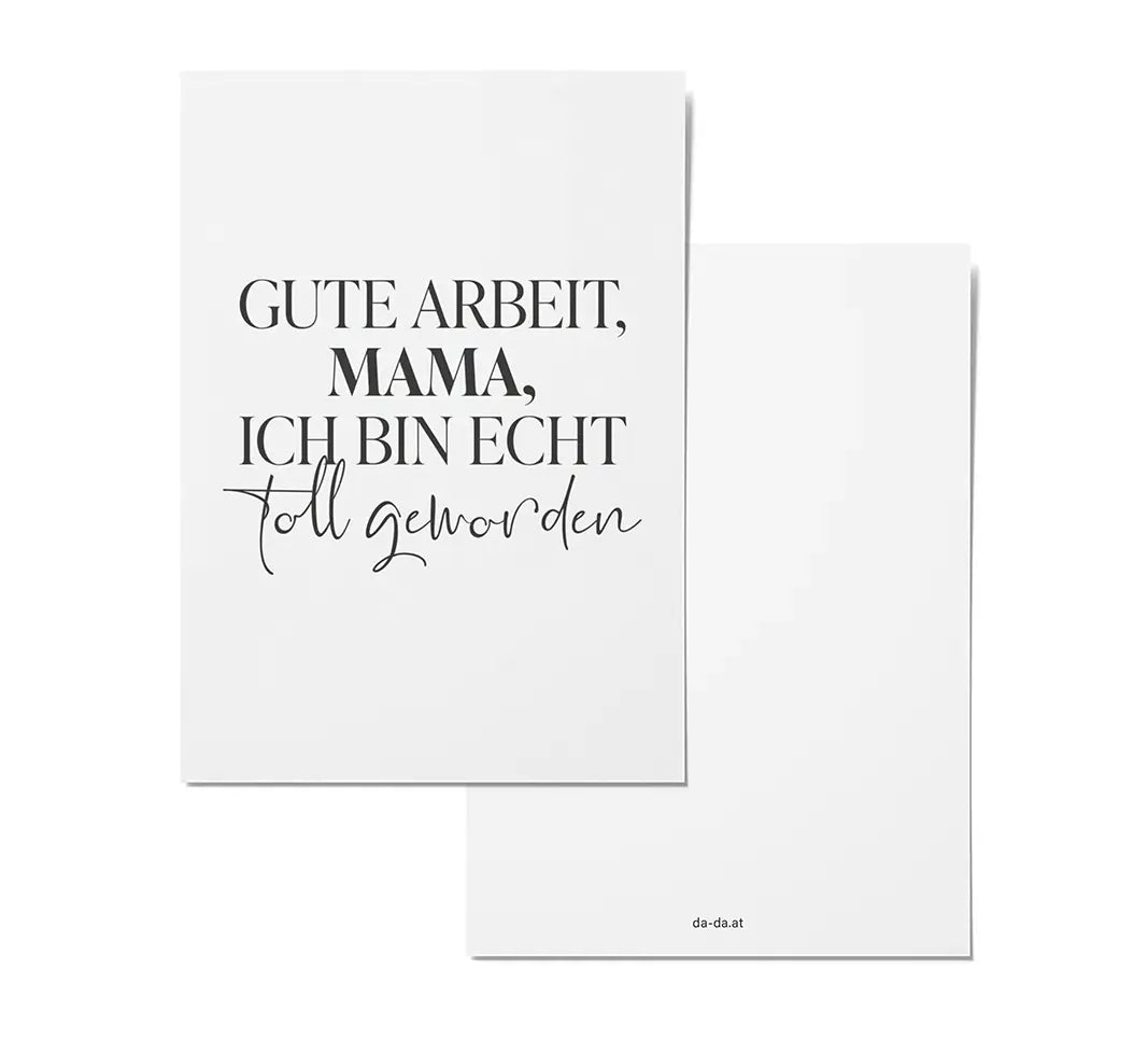 Gute Arbeit, Mama ich bin...