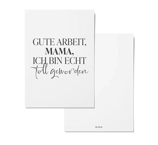 Gute Arbeit, Mama ich bin...